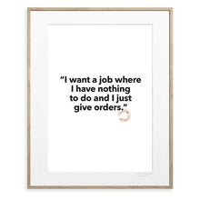 Load image into Gallery viewer, Feel Good Prints - I want a job
